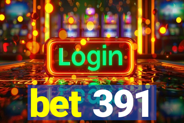 bet 391